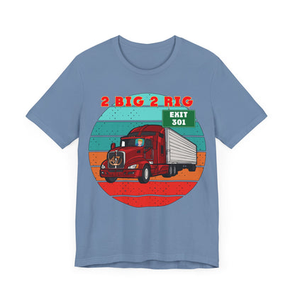 🚛 Rev Up Your Wardrobe with the ‘2 Big to Rig’ Unisex Jersey Tee! 🚛