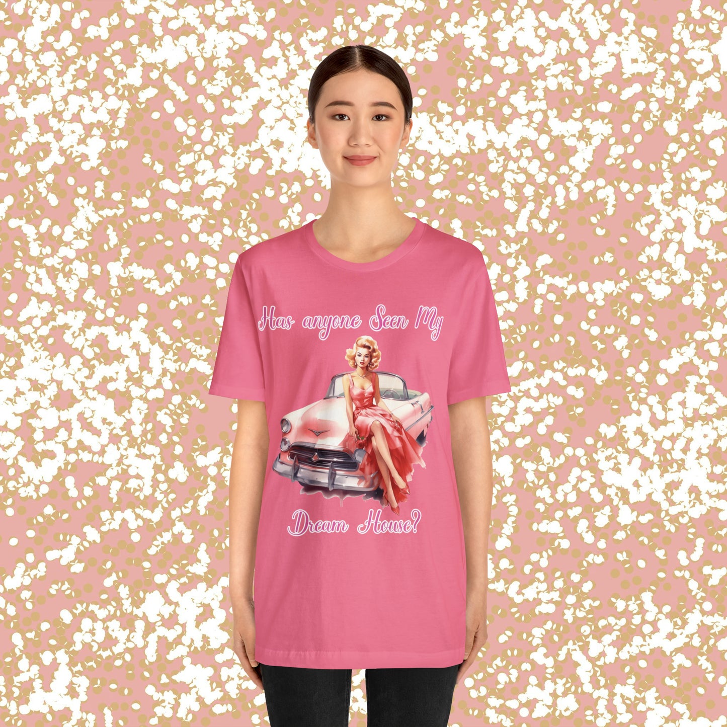 Barbie inspired Has Anyone seen my Dreamhouse Unisex Jersey Short Sleeve Tee Gifts for her