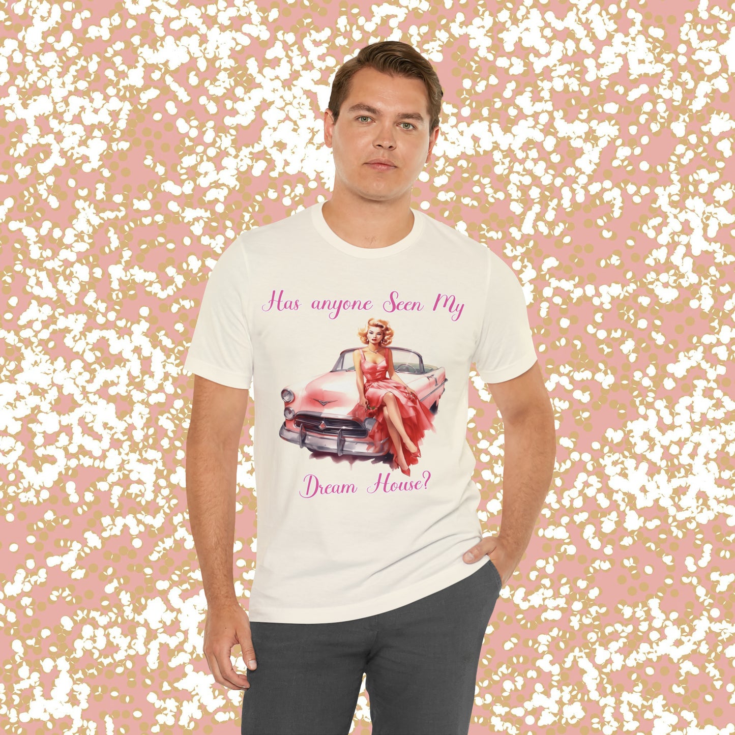 Barbie inspired Has Anyone seen my Dreamhouse Unisex Jersey Short Sleeve Tee Gifts for her