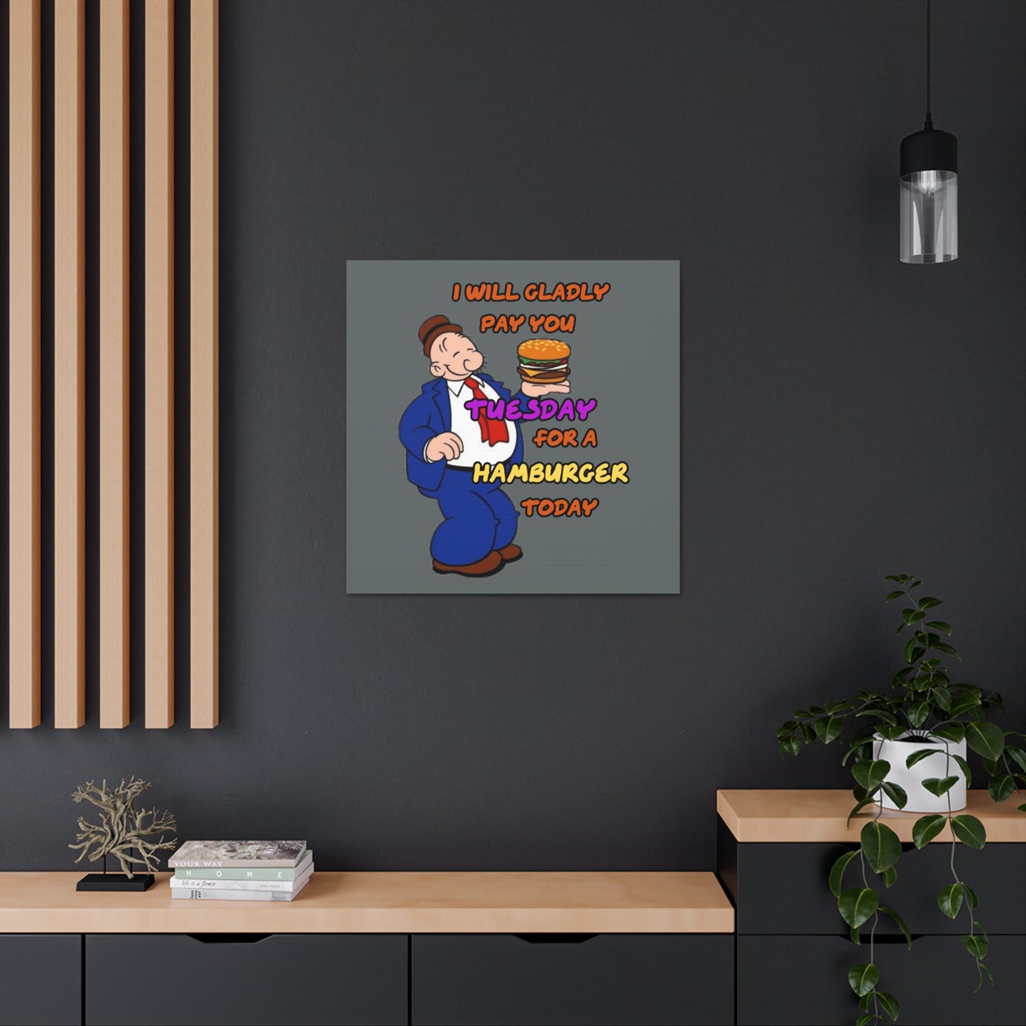 Popeye's Friend Wimpy, I will gladly pay you Tuesday for a Hamburger Today Canvas Gallery Wraps