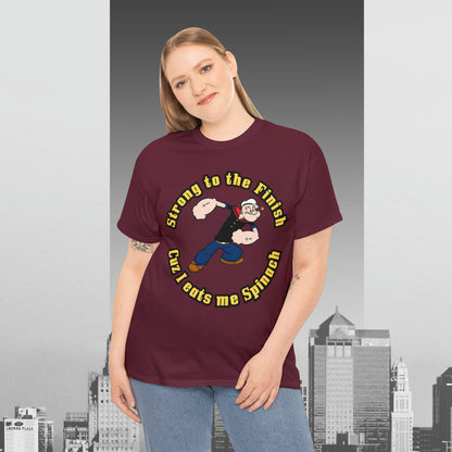 Popeyes Strong to The Finish Cuz I eats me Spinach Unisex Heavy Cotton Tee