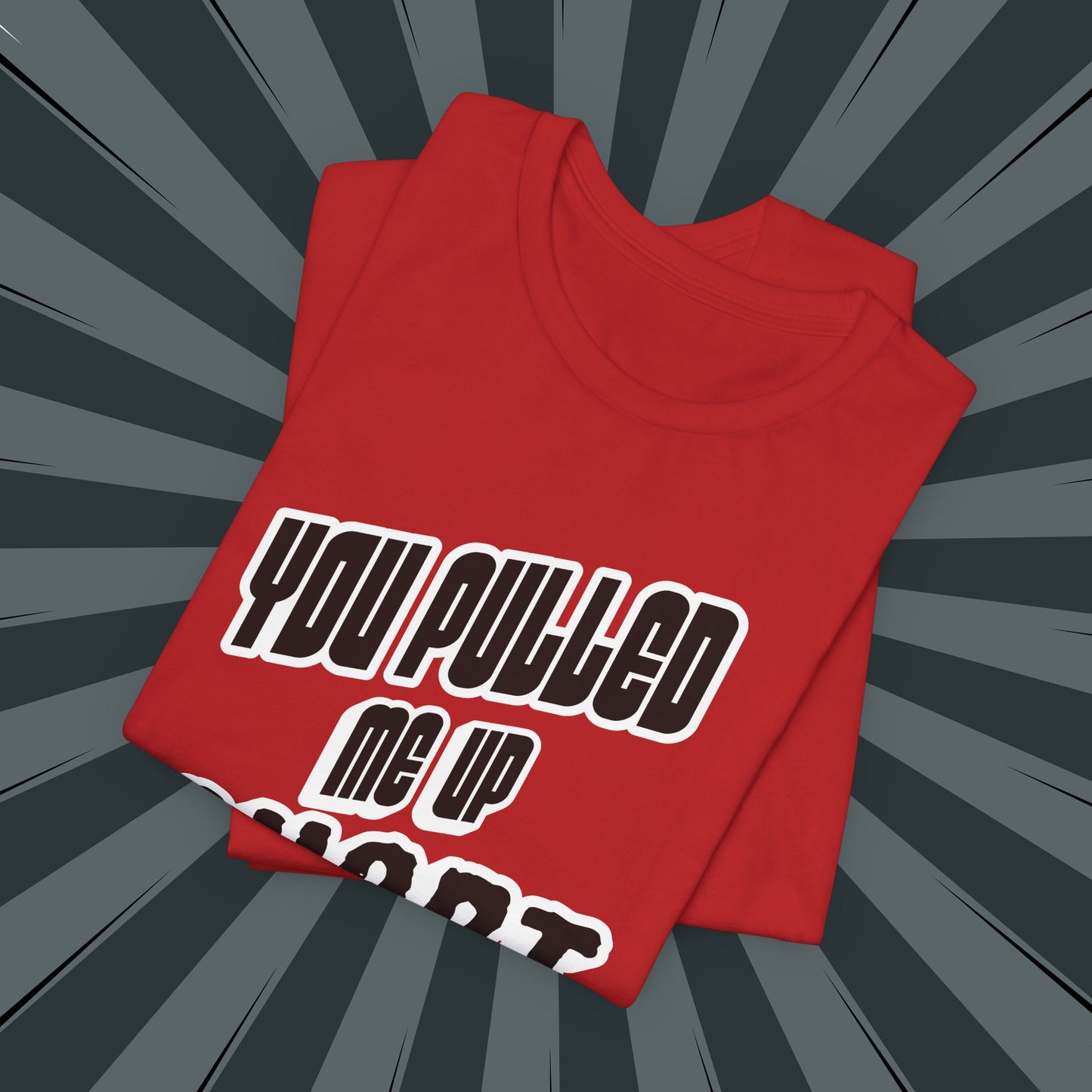 “You Pulled Me Up Short Tee – Arresting Style, Zero Bail”