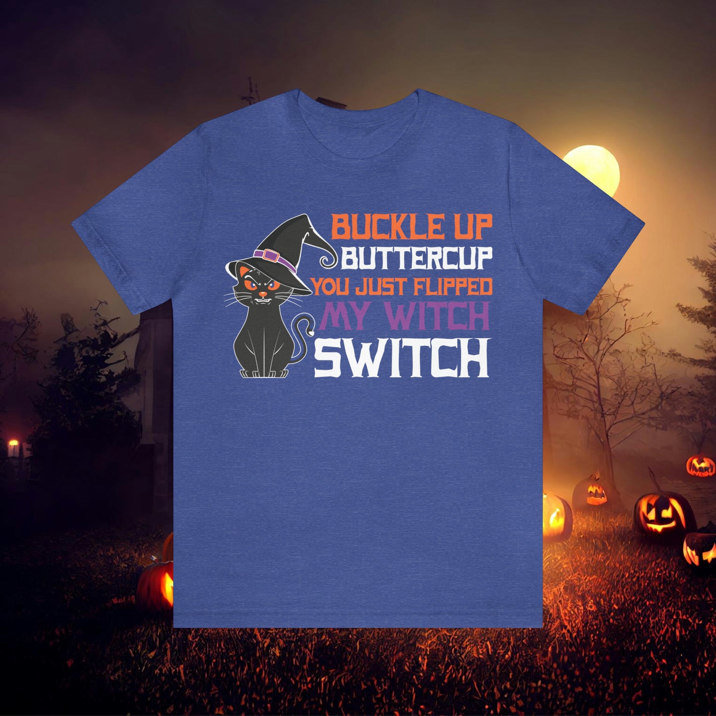 Halloween Buckle up Buttercup you just flipped my Witch Switch Unisex Jersey Short Sleeve Tee Gifts for Her