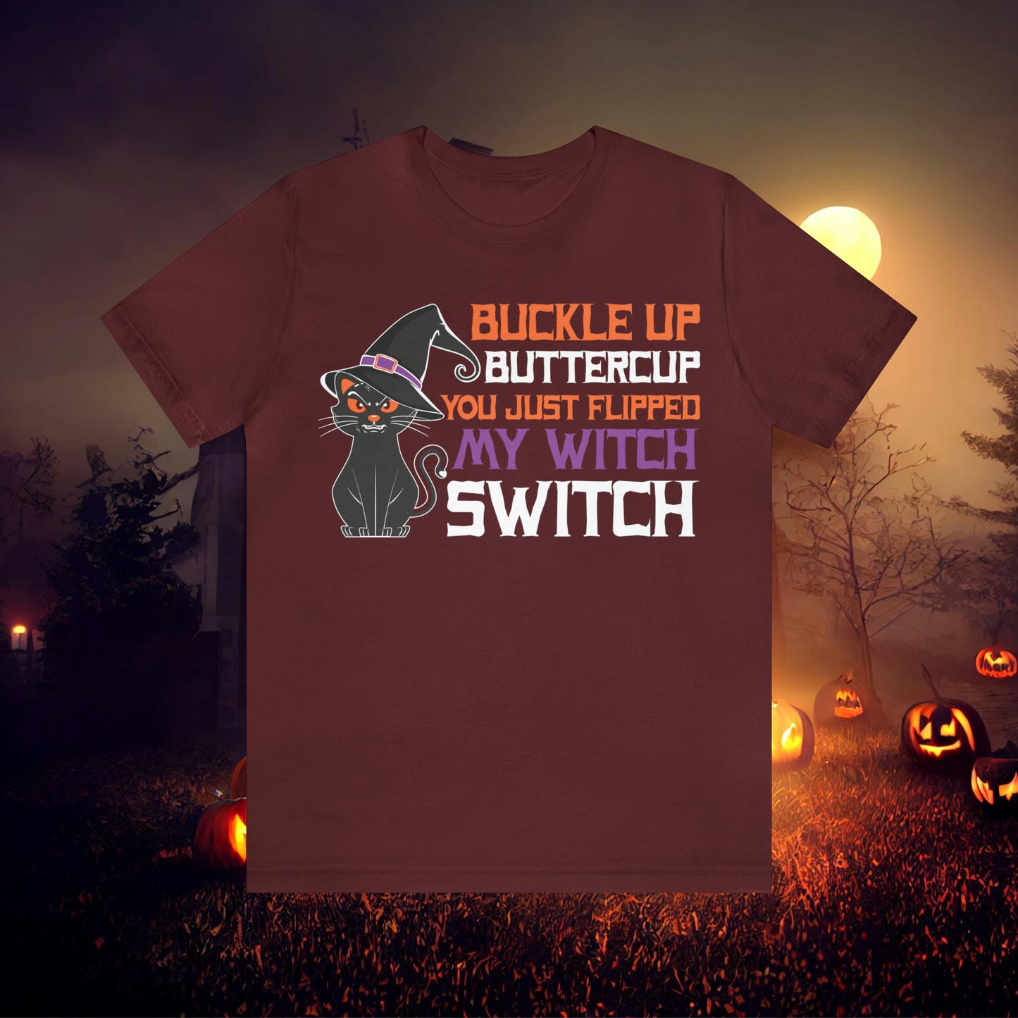 Halloween Buckle up Buttercup you just flipped my Witch Switch Unisex Jersey Short Sleeve Tee Gifts for Her