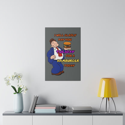 Popeye's Friend Wimpy, I will Gladly Pay you Tuesday for a Hamburger Today Matte Canvas, Stretched, 0.75"