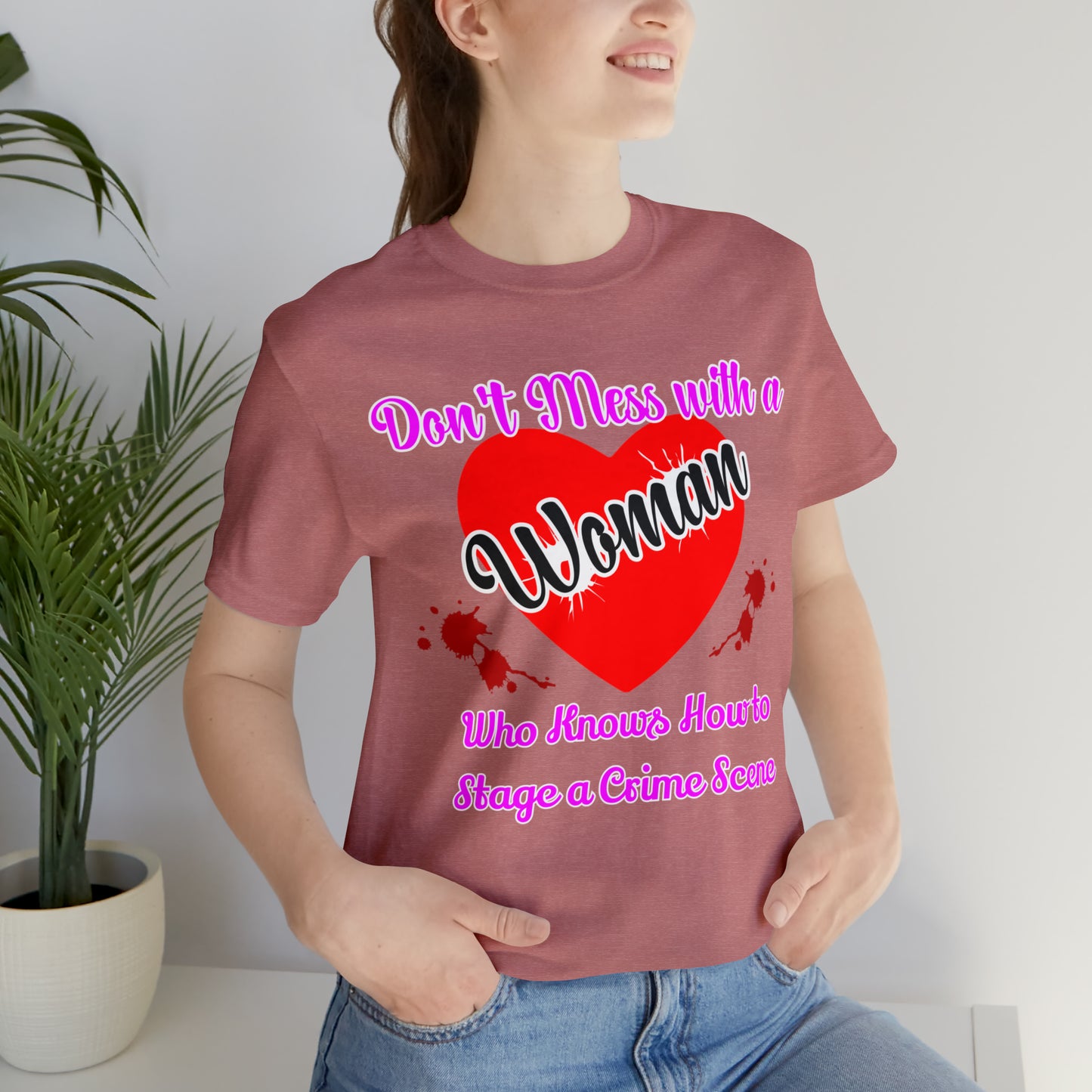 Don't Mess With a Woman Who Knows how to stage a crime Scene True Crime Unisex Jersey Short Sleeve Tee  Fans Gifts for her