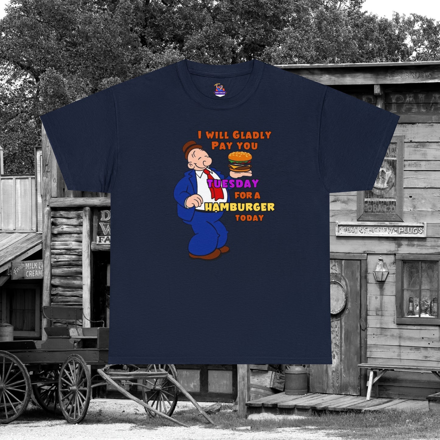 Popeye's Friend Wimpy, I will gladly pay you Tuesday For a Hamburger today Unisex Heavy Cotton Tee