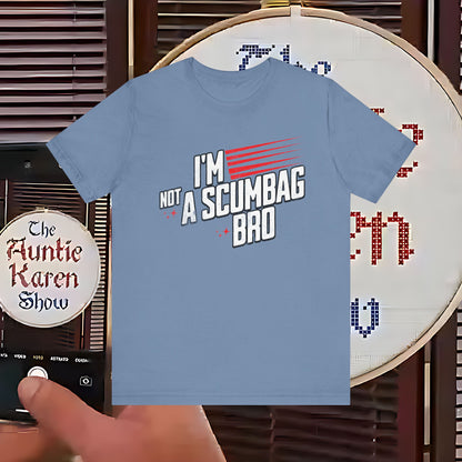 “Not a Scumbag Bro, Just Stylish - The Tee That Says It All”