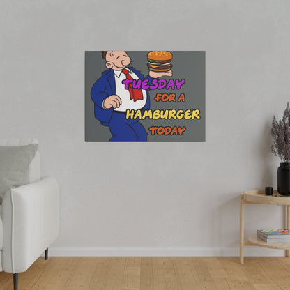 Popeye's Friend Wimpy, I will Gladly Pay you Tuesday for a Hamburger Today Matte Canvas, Stretched, 0.75"