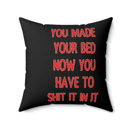 Humorous Spun Polyester Pillow - 'You Made Your Bed, Now You Have to Shit It In It'