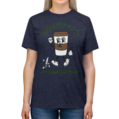 Retro Talking before Coffee is a real True Crime Unisex Triblend Tee Gifts for her GIfts for Him