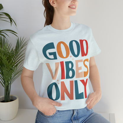 Colorful Good Vibes Only Unisex Jersey Short Sleeve Tee