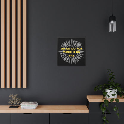 Star Wars Inspired Do or Do Not There is no Try Gallery Canvas Wraps, Poplar Wood Square Frame