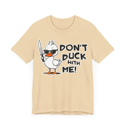 Don't Duck with Me Unisex Jersey Short Sleeve Tee Mother's day gift, mom, aunt, grandma, wife gifts for her