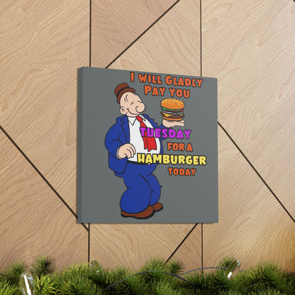 Wimpy "Gladly Pay You Tuesday" Canvas Gallery Wraps