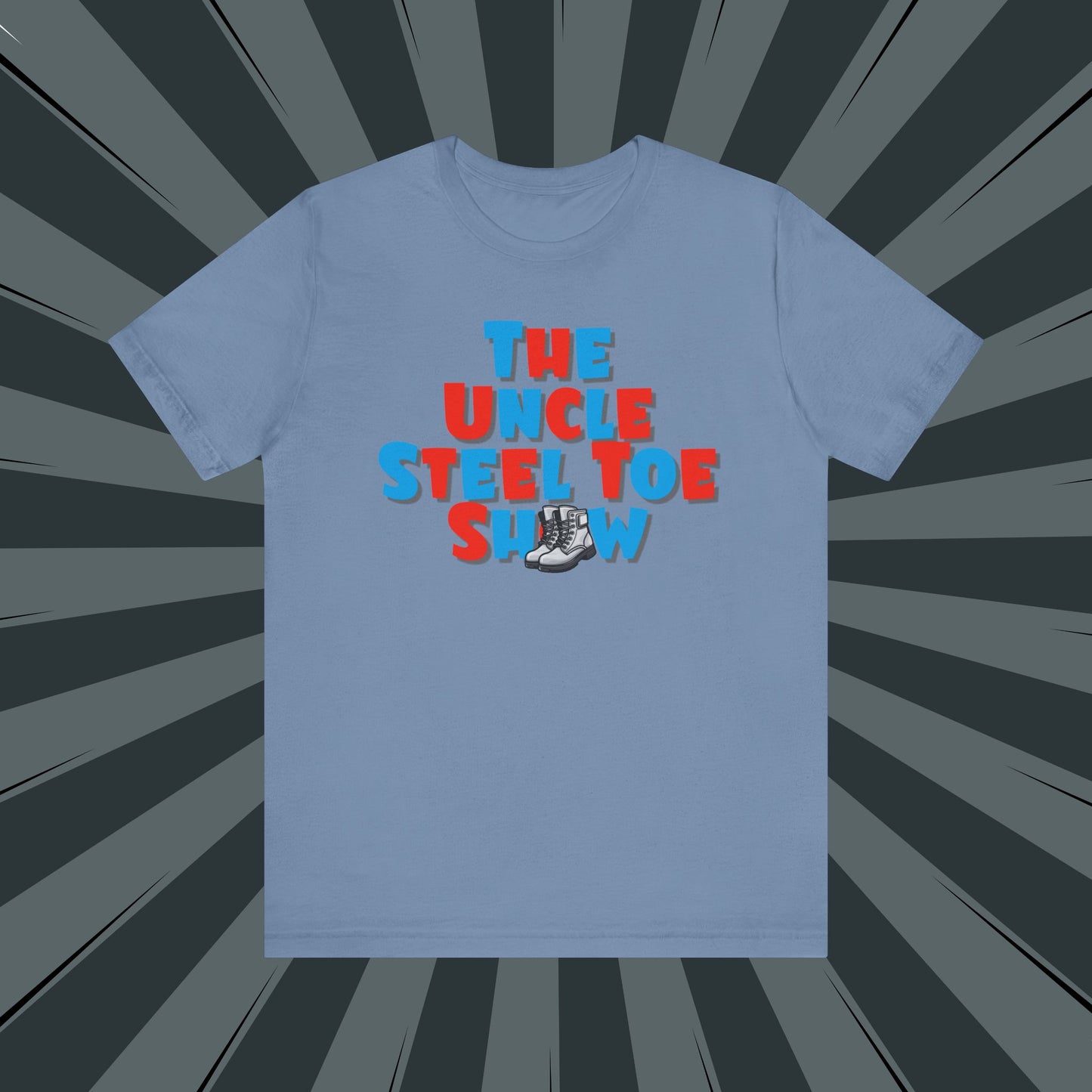 Uncle Steel Toe Show Tee - Fun Unisex T-Shirt, Gift for Uncle, Comedy Fans, Casual Wear, Unique Graphic Tee
