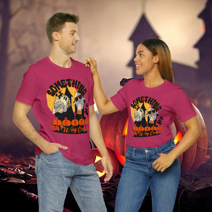 Something Wicked this Way Comes Halloween Unisex Jersey Short Sleeve Tee Gifts for Her Gifts for Him