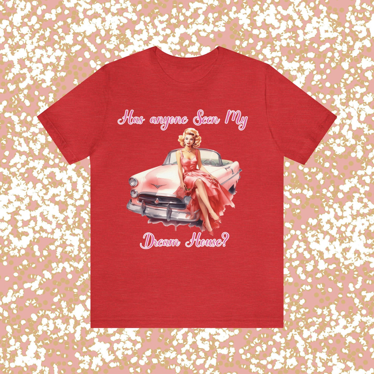 Barbie inspired Has Anyone seen my Dreamhouse Unisex Jersey Short Sleeve Tee Gifts for her