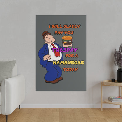 Popeye's Friend Wimpy, I will Gladly Pay you Tuesday for a Hamburger Today Matte Canvas, Stretched, 0.75"