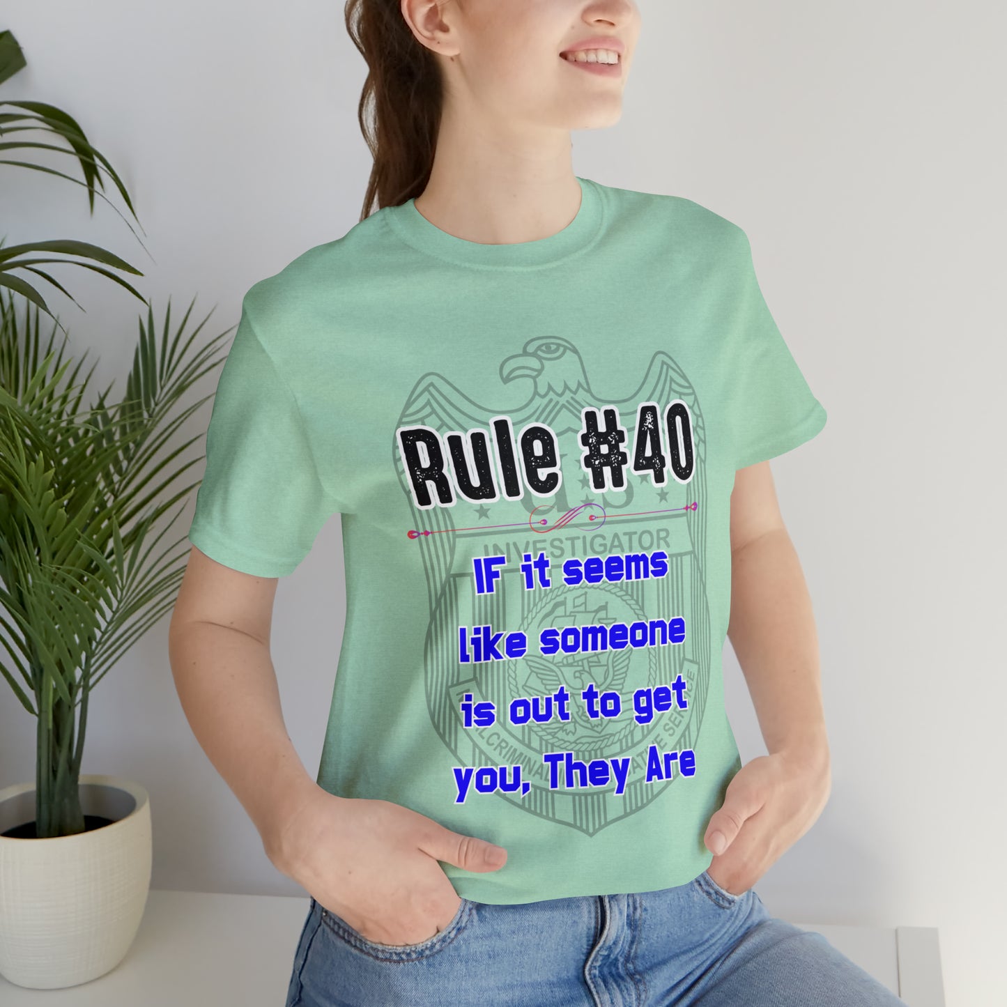 Rules of Gibbs #40 If it seems like someone is out to get you, they are Unisex Jersey Short Sleeve Tee