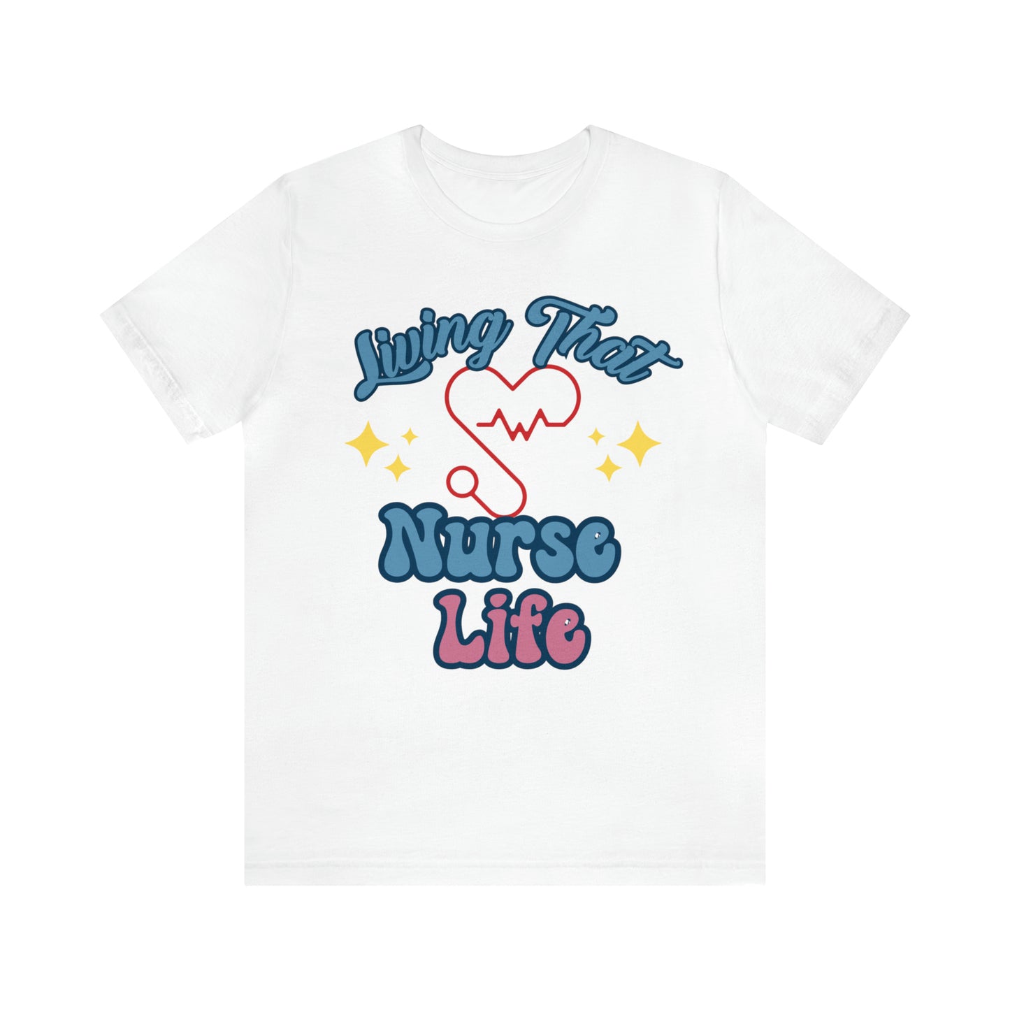 Living the Nurse Life, Comfy and Stylish Nurse T-Shirt:Gift for Medical Professionals and Nursing Students, Various Sizes Available"