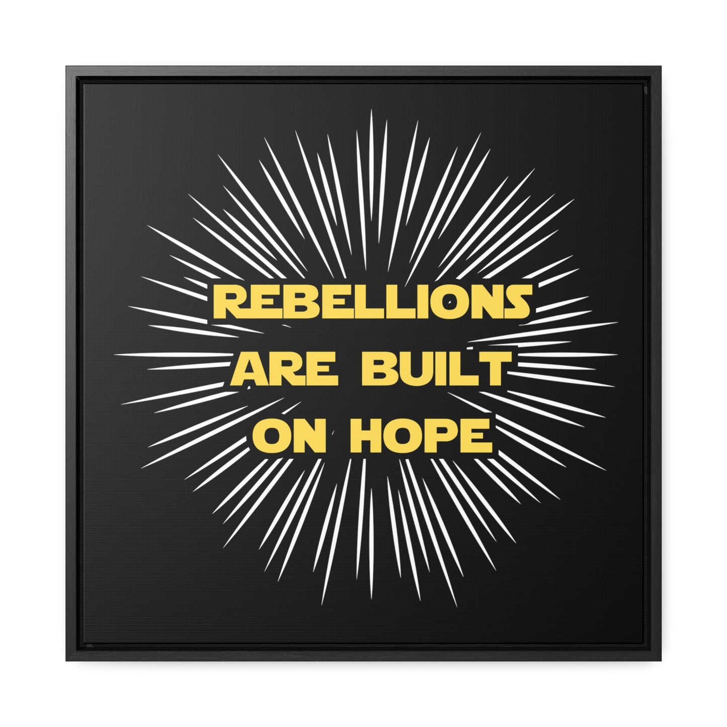 Star Wars Inspired Rebellions are built on Hope Gallery Canvas Wraps, Poplar Wood Square Frame