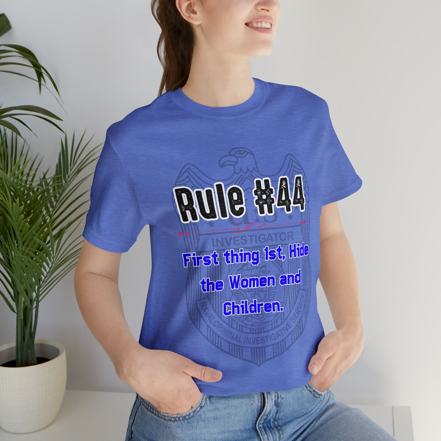 Rules of Gibbs #44 First thing, 1st Hide the Women and Children Unisex Jersey Short Sleeve Tee