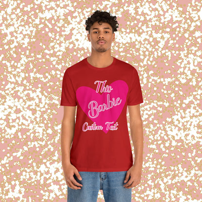 This Barbie  "CUSTOM TEXT" Unisex Jersey Short Sleeve Tee Gifts For Him Gifts For Her