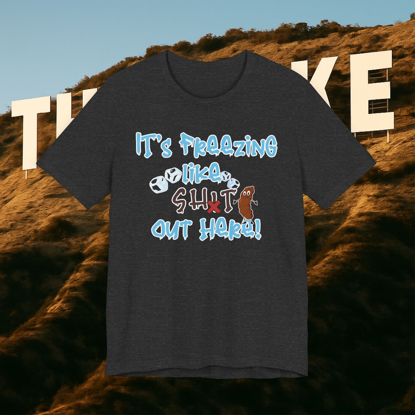 CENSORED “It’s Freezing Like 💩 SHT Out Here!” – The Official Cold Weather Complaint Tee