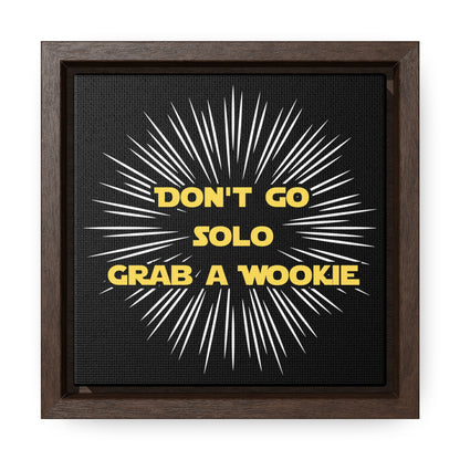 Star Wars Inspired Don't Go Solo Grab a Wookie Gallery Canvas Wraps, Poplar Wood Square Frame