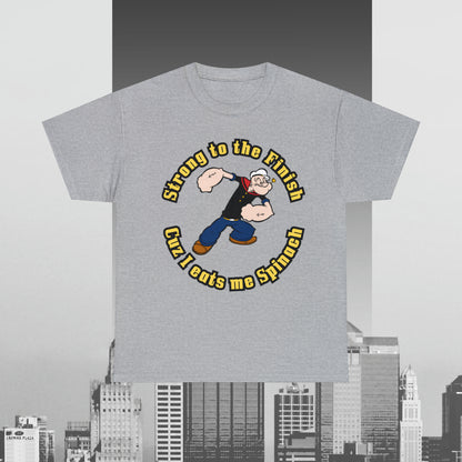 Popeyes Strong to The Finish Cuz I eats me Spinach Unisex Heavy Cotton Tee