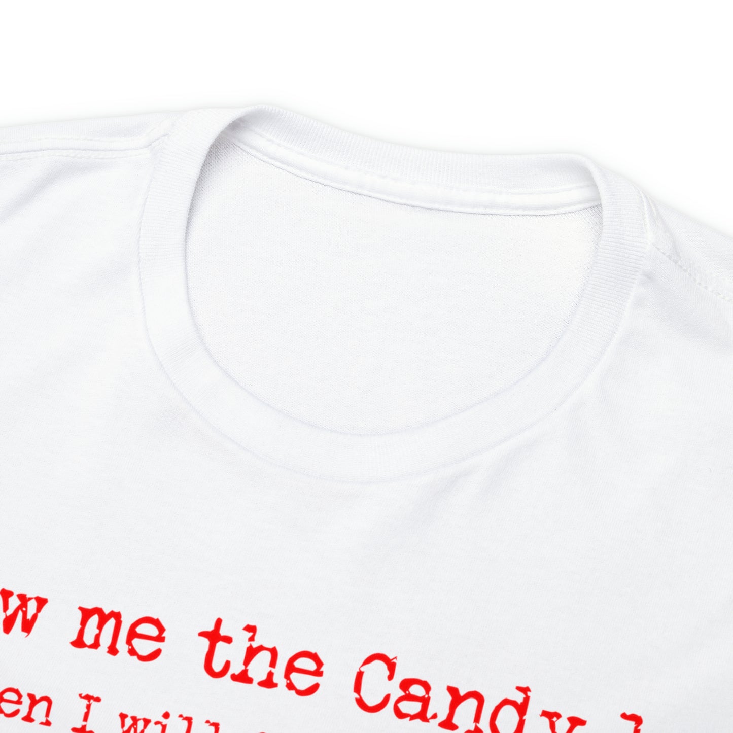 Show me the Candy first then I'll get in the Van I'm not Stupid Unisex Heavy Cotton Tee Gifts for Him Gifts for Her