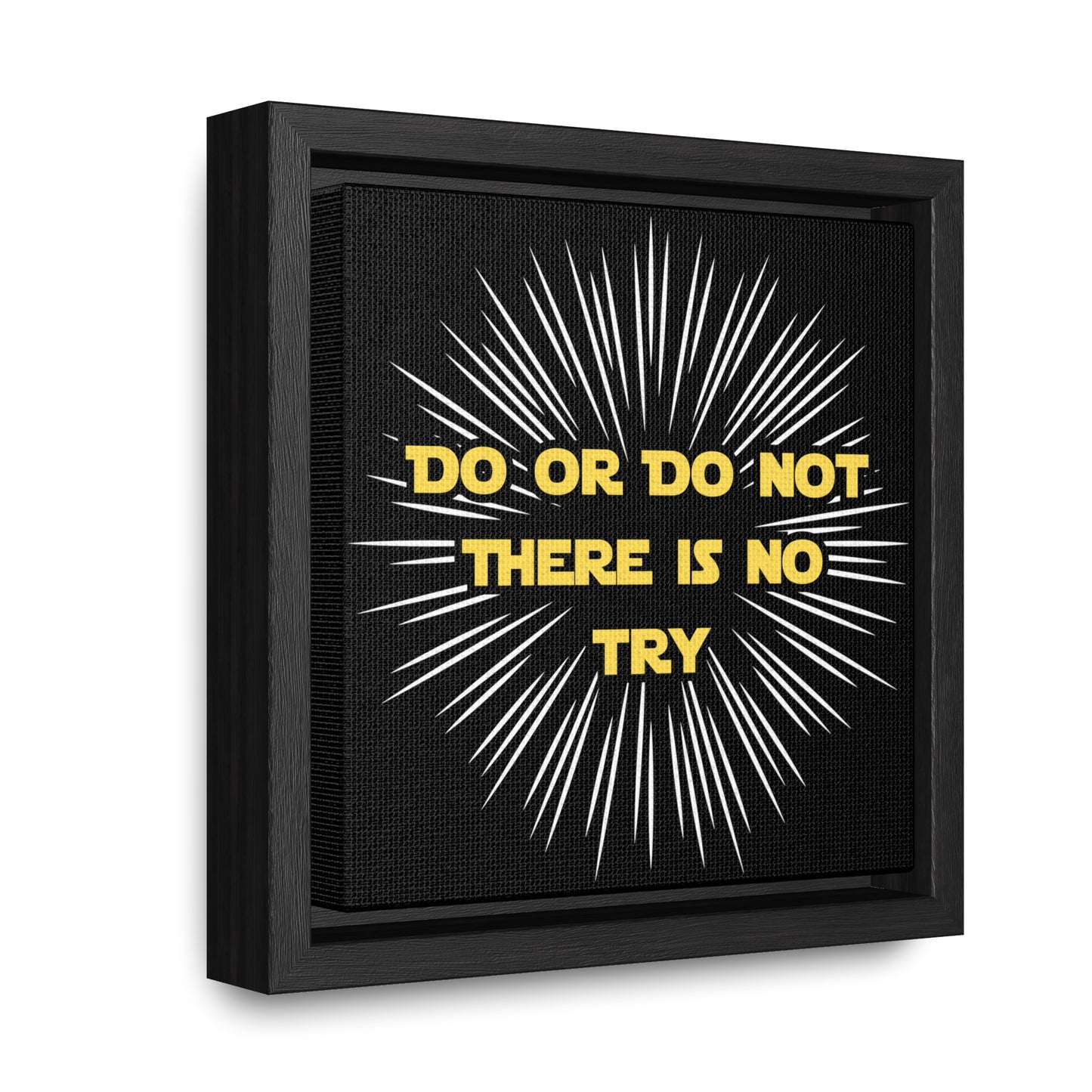 Star Wars Inspired Do or Do Not There is no Try Gallery Canvas Wraps, Poplar Wood Square Frame