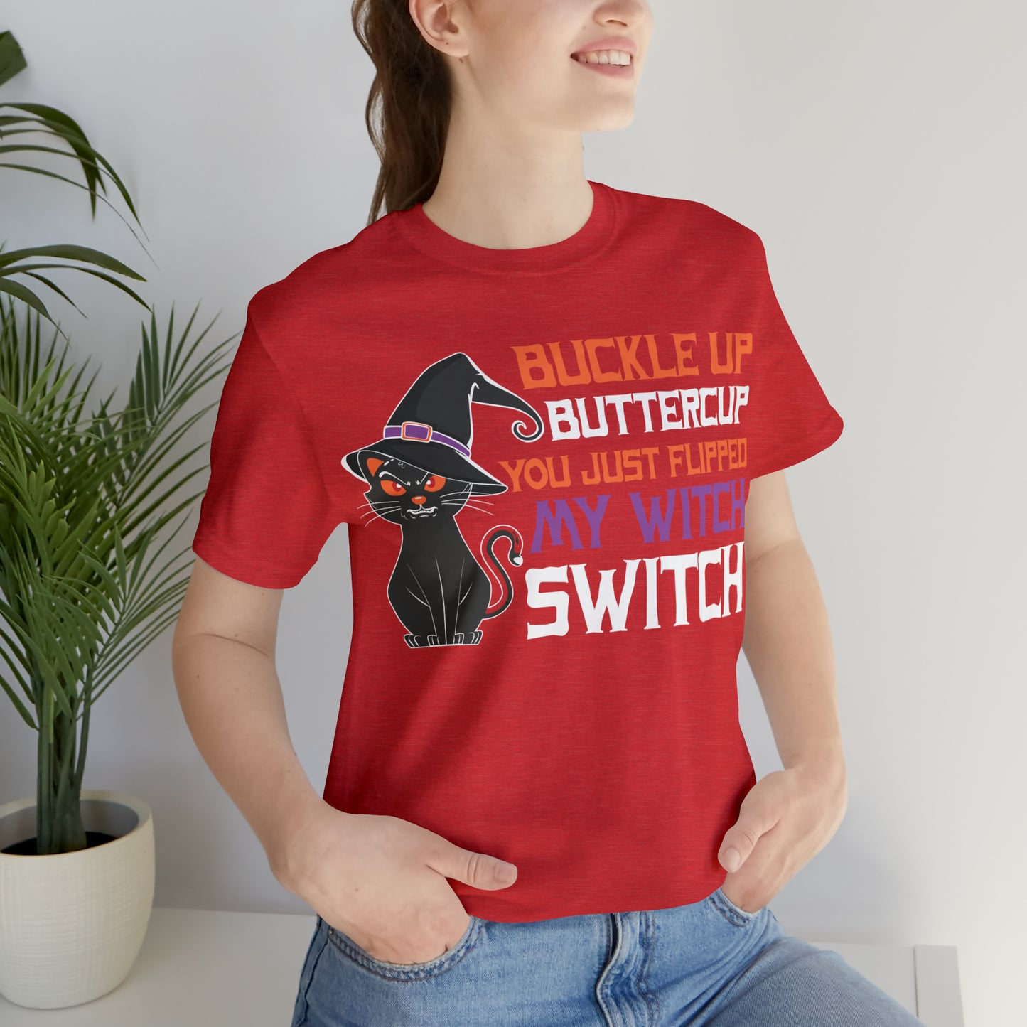 Halloween Buckle up Buttercup you just flipped my Witch Switch Unisex Jersey Short Sleeve Tee Gifts for Her