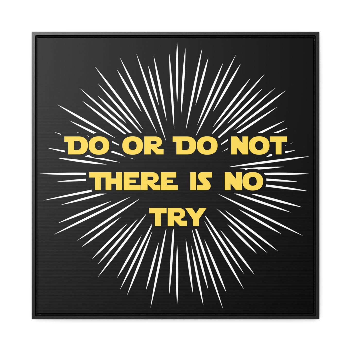 Star Wars Inspired Do or Do Not There is no Try Gallery Canvas Wraps, Poplar Wood Square Frame