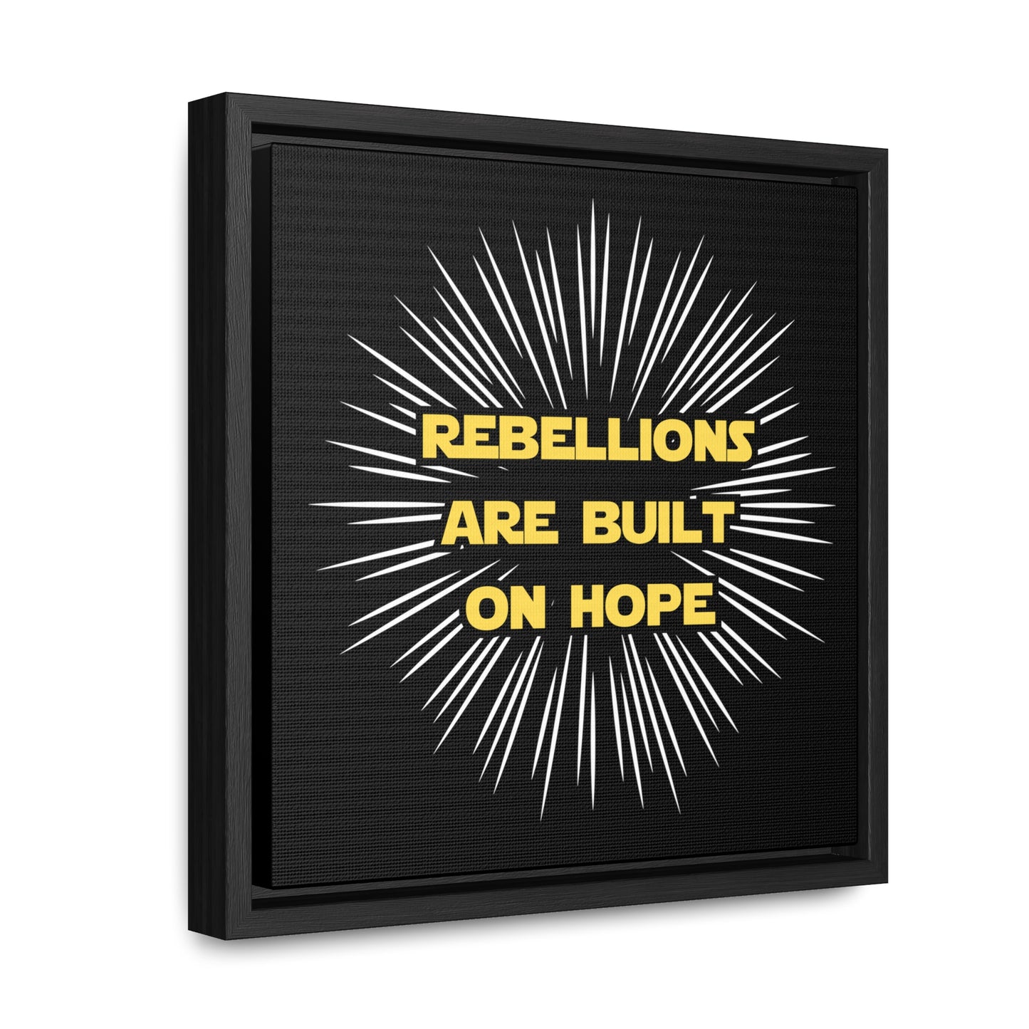 Star Wars Inspired Rebellions are built on Hope Gallery Canvas Wraps, Poplar Wood Square Frame