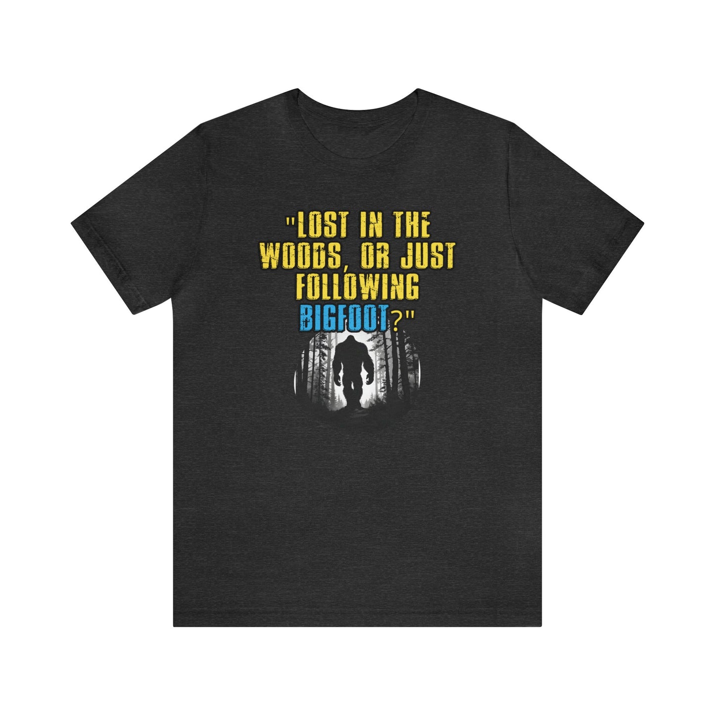 Inspirational Bigfoot Unisex Jersey Short Sleeve Tee Wisdom Wear, Yeti Motivational Apparel gift, Life's Adventure Quips Shirt, 07