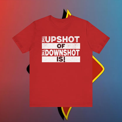 The Upshot of the DownShot is #skoal" Unisex Jersey Short Sleeve Tee