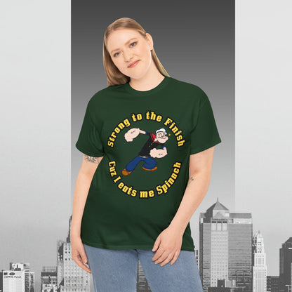 Popeyes Strong to The Finish Cuz I eats me Spinach Unisex Heavy Cotton Tee