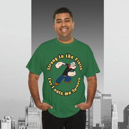 Popeyes Strong to The Finish Cuz I eats me Spinach Unisex Heavy Cotton Tee