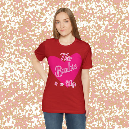 This Barbie is a Wife Unisex Jersey Short Sleeve Tee Gifts for her
