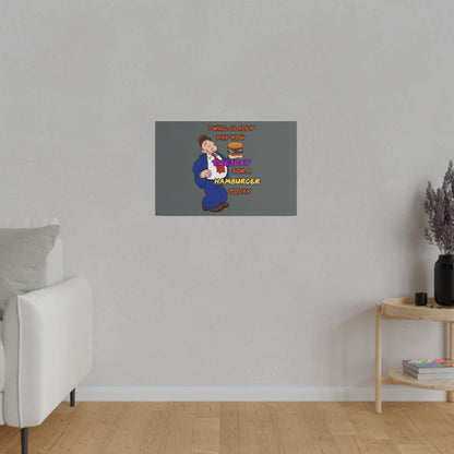Popeye's Friend Wimpy, I will Gladly Pay you Tuesday for a Hamburger Today Matte Canvas, Stretched, 0.75"