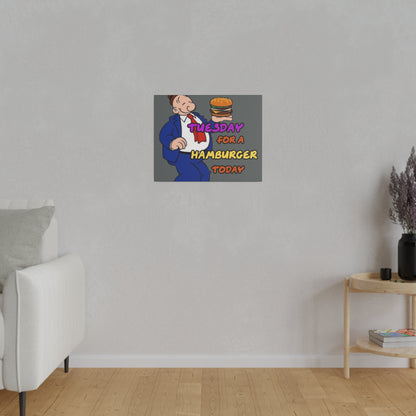 Popeye's Friend Wimpy, I will Gladly Pay you Tuesday for a Hamburger Today Matte Canvas, Stretched, 0.75"