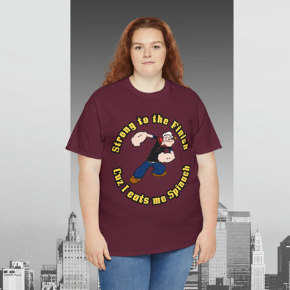 Popeyes Strong to The Finish Cuz I eats me Spinach Unisex Heavy Cotton Tee