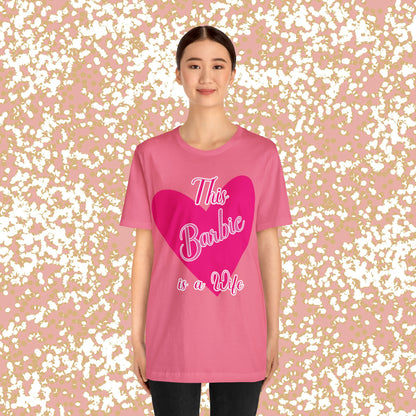 This Barbie is a Wife Unisex Jersey Short Sleeve Tee Gifts for her