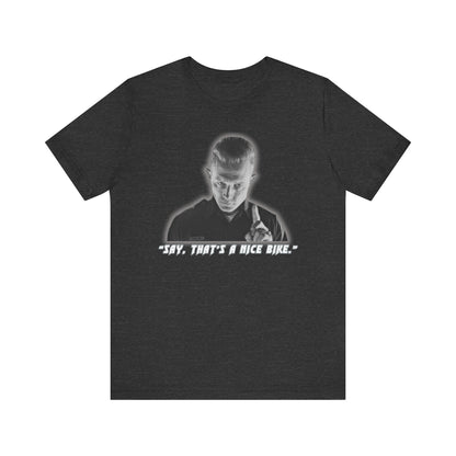 Say that is a Nice Bike Unisex Tee The Ultimate Conversation Starter T-1000 inspired