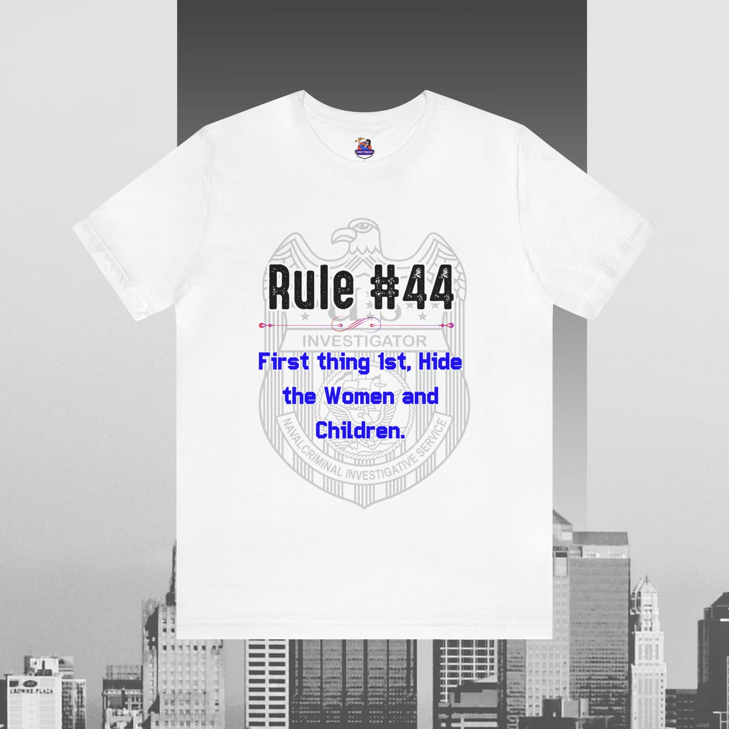 Rules of Gibbs #44 First thing, 1st Hide the Women and Children Unisex Jersey Short Sleeve Tee