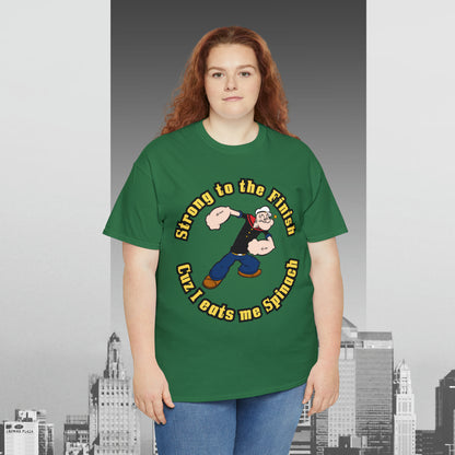 Popeyes Strong to The Finish Cuz I eats me Spinach Unisex Heavy Cotton Tee