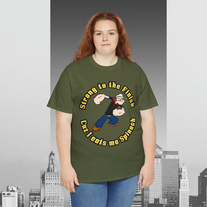Popeyes Strong to The Finish Cuz I eats me Spinach Unisex Heavy Cotton Tee