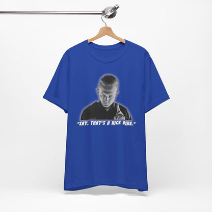 Say that is a Nice Bike Unisex Tee The Ultimate Conversation Starter T-1000 inspired